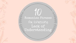 10 Useful Romanian Phrases For Expressing Lack of Understanding