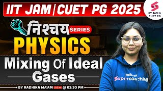 IIT JAM 2025 | CUET PG 2025 | Physical Chemistry | Mixing Of Ideal Gases | By Radhika Ma'am