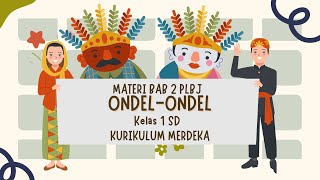 MATERI PLBJ BAB 2 "ONDEL-ONDEL" KELAS 1 SD KURIKULUM MERDEKA