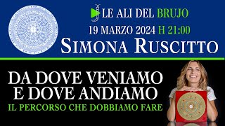 DA DOVE VENIAMO E DOVE ANDIAMO. IL PERCORSO CHE DOBBIAMO FARE. Con Simona Ruscitto