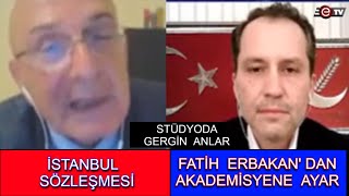 FATİH ERBAKAN' DAN AKADEMİSYENE AYAR CANLI YAYIN - İSTANBUL SÖZLEŞMESİ