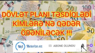 Dövlət Planı TƏSDİQLƏNDİ : Kimlərə Nə qədər ÖDƏNİŞ EDİLƏCƏK ? !