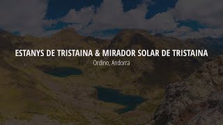 Estanys de Tristaina & Mirador Solar de Tristaina, Ordino, Andorra [4K]