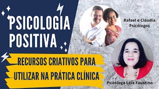 Psicologia Positiva: Recursos criativos na prática clínica