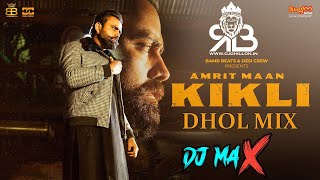 Kikli Dhol Mix (Babbar) Amrit Maan Ft.Dj Max