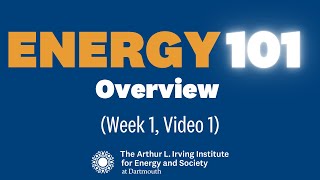 Energy 101: Overview (Week 1, Video 1)