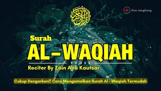 CUKUP DENGARKAN! CARA MENGAMALKAN SURAH AL WAQIAH MERDU PALING SEDIH BIKIN MENANGIS ZAIN ABU KAUTSAR