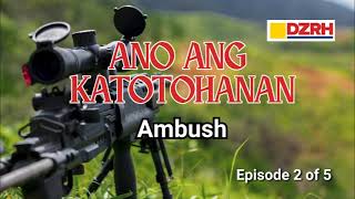 ANO ANG KATOTOHANAN︱Ambush  2 of 5