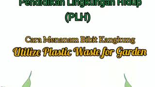 Cara menanam bibit (Utilize plastic Waste for Garden) Kelas 2 SD RABBANI PURWAKARTA