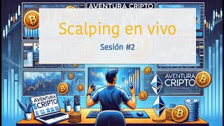 Segundo Live en vivo - Aventura Cripto - Scalping en vivo - 23 Julio 2024