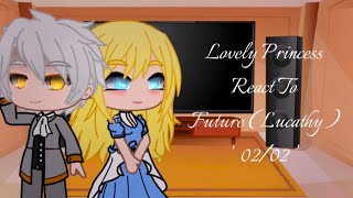 Lovely Princess react to Future • Wmmap • Lucathy • 02/02 •