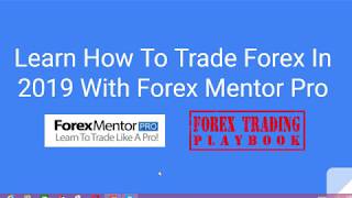 Learn How To Trade Forex in 2019 with Forex Mentor Pro