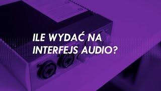 Ile wydać na interfejs audio? | SUPER STUDIO