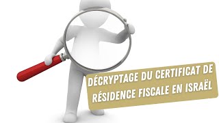 Fiscalité et résidence - Décryptage du certificat de résidence fiscale en Israël