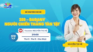 #200 Barany - Người chiến thắng tàn tật | Kể chuyện cho bé | Nguyễn Thị Hệ