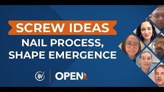 OPEN 2022: Screw Ideas, Nail Process, Shape Emergence