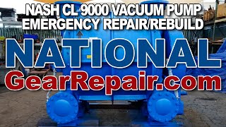 Nash CL 9000 Vacuum Pump Emergency Rush Repair Rebuild