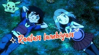 Raatan lambiyan song pokémon Ash X Serena version [AMV].