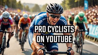 Why Pro Cyclists are Dominating YouTube (2024)