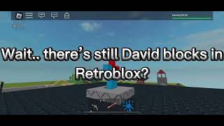 There is still David blocks on retroblox