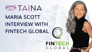 TAINA Maria Scott | FinTech Global Interview