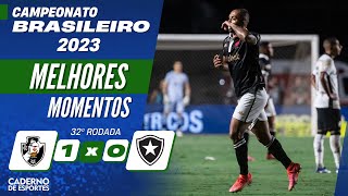 VASCO 1 X 0 BOTAFOGO - MELHORES MOMENTOS - 32ª RODADA BRASILEIRÃO 2023