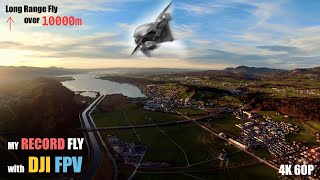 Fly over 10000m with my DJI FPV Drone (my Record!)