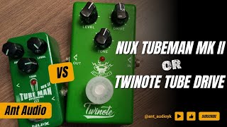 NUX Tubeman MK II VS Twinote Tube Drive ( As Booster)