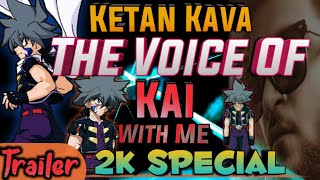 Beyblade Kai Hiwatari With Me | The Real voice Of Kai With me | Ketan Kava interview | 2k Special🔥.