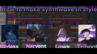 How to make Synthwave like @NavjaxxOfficial @NarventMusic @lowxmusic @Trihoof