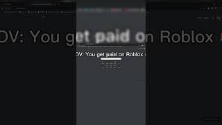 POV: You Get Paid On Roblox