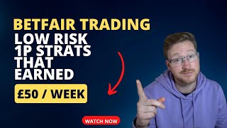 Betfair Trading Strategies - Low Risk 1p Strats making £50 per week