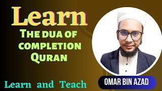 The Duaa Of Completion Quran!!! ( Learn & Teach ) By Omar Bin Azad