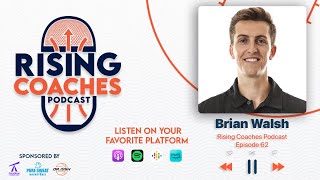 Rising Coaches Podcast Ep 62 - Brian Walsh