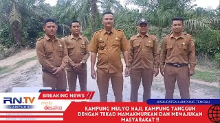 KAMPUNG MULYO HAJI, KAMPUNG TANGGUH DENGAN TEKAD MEMAKMURKAN DAN MEMAJUKAN MASYARAKAT !!