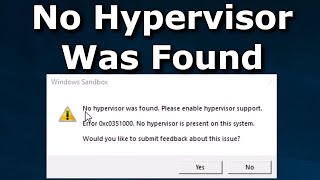 How to Fix: No Hypervisor was Found. Please enable hypervisor support. Error 0xc0351000