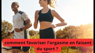 comment favoriser l’orgasme en faisant du sport ?