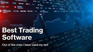 Trading Software: What Software's I Recommend From Top to Bottom