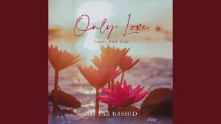 Only Love (feat. Aea Luz)