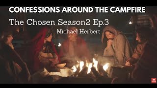 Confessions Around the Campfire| The Chosen S2E3| Michael Herbert