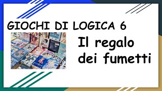 Giochi di Logica 6 Il regalo dei fumetti