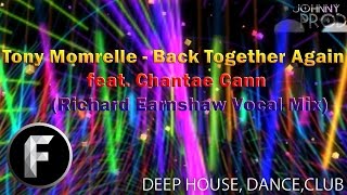 [Deep House] Tony Momrelle - Back Together Again feat. Chantae Cann (Richard Earnshaw Vocal Mix)