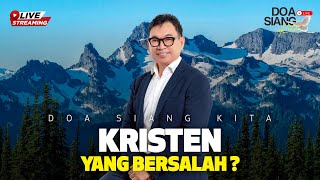 KRISTEN YANG BERSALAH ? | PS. YUSAK HADISISWANTORO | DOA SIANG KITA