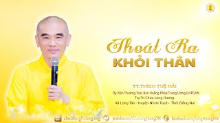 Thoát Ra Khỏi Thân - TT. Thích Tuệ Hải - Chùa Long Hương