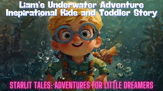 Liam's Underwater Adventure - Inspirational Kids and Toddler Story