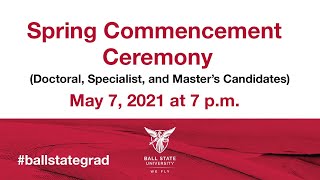 Ball State University - Spring Commencement 2021 for Graduate Students