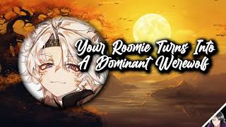 [M4A] Your Roomie Turns Into A Dominant Werewolf [Roomies to Lovers][Kissing][Sweet to Assertive]