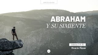 Abraham y su simiente - Gálatas 3:6-16 - Ricardo Mozas