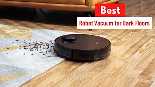 Best Robot Vacuum for Dark and Black Floors 2022