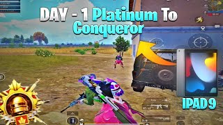 😎DAY - 1 Platinum To Conqueror Rack Push | I Pad 9th Gen Bgmi Conqueror Rack Push | I Pad Bgmi Test